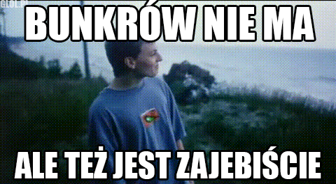 Bunkrow-nie-ma,Chlopaki-nie-placza,1730.gif